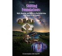 Shifting Foundations: Myth, Meaning and Reality in the British Isles from Rome to the Present
