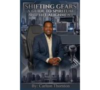 Shifting Gears: A Guide to Spiritual And Life Alignment