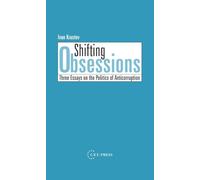 Shifting Obsessions: Three Essays on the Politics of Anticorruption