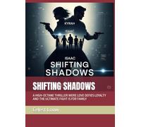 SHIFTING SHADOWS: A HIGH-OCTANE THRILLER WERE LOVE DEFIES LOYALTY AND THE ULTIMATE FIGHT IS FOR FAMILY