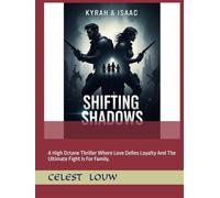 Shifting shadows: A High Octane Thriller Where Love Defies Loyalty And The Ultimate Fight Is For Family.