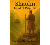 Shifu Jose María C Shaolin, Land of Pilgrims: The Path of the (Tascabile)