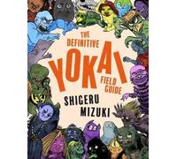 Shigeru Mizuki The Definitive Yokai Field Guide (Tascabile)