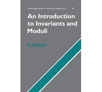 Shigeru Mukai An Introduction to Invariants and Moduli (Tascabile)
