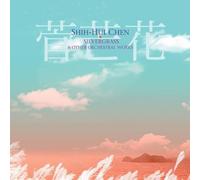 Shih-Hui Chen Shih-Hui Chen: Silvergrass & Other Orchestral Works (CD) Album
