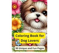 Shih Tzu Coloring Book: Fun and Adorable Pages for All Ages: Shih Tzu Puppy Coloring Book: 90 Pages of Fun and Creativity