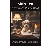 Shih Tzu Crossword Puzzle Book: Crossword Puzzles with Easy-to-Read Print About Shih Tzus, Loyal Companions, Training, Fun Facts & More | 6x9”, 120 ... Pet Lovers, Vacations, and Relaxing Moments