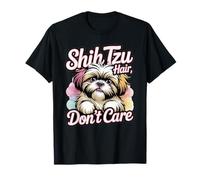 Shih Tzu Hair Don't Care - Divertente regalo per gli amanti dei cani Maglietta