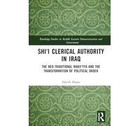 Shi'i Clerical Authority in Iraq: The Neo-Traditional Marji'yya and the Transformation of Political Order
