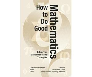 Shiing-Shen Chern How to Do Good Mathematics (Copertina rigida)