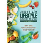 Shika Simpson Living a healthy lifestyle does not have to be difficu (Tascabile)