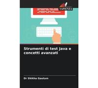Shikha Gautam Strumenti di test Java e concetti avanzati (Tascabile)