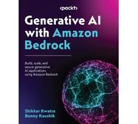 Shikhar Kwatra Bunny Kaushik Generative AI with Amazon Bedrock (Tascabile)