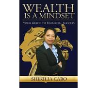 Shikilia Caro Wealth is a Mindset (Tascabile)