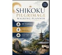 Shikoku Pilgrimage Walking Planner: 88 Temples, Daily Stages, Lodging & Trail Tips