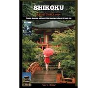 SHIKOKU REISEFÜHRER 2026: Temples, Mountains, and Coastal Paths Along Japan’s Sacred 88-Temple Trail