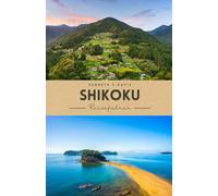 Shikoku-Reiseführer 2026 (Vollfarbe): Entdecken Sie Japans heilige Pilgerwege, die Schönheit der Küste und verborgene Traditionen