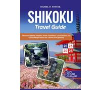 SHIKOKU TRAVEL GUIDE 2025-2026: Discover Hidden Temples, Scenic Coastlines, Local Cuisine, and Cultural Experiences for a Stress-Free Journey