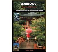 SHIKOKU TRAVEL GUIDE 2026: Temples, Mountains, and Coastal Paths Along Japan’s Sacred 88-Temple Trail