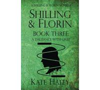 Shilling & Florin Book Three: A Dalliance with Grief: A Shilling & Florin Mystery