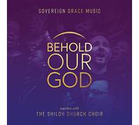 Shiloh Church & Sovereign Grace - Behold Our God