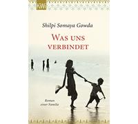 Shilpi Somaya Gowda Ulrike Wasel Klaus Was uns verbindet: Roman ein (Tascabile)