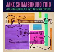 Jake Shimabukuro, Nolan Verner, & Dave Preston Jake Shimabukuro Trio (CD) Album