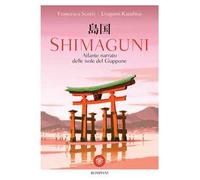 Shimaguni. Atlante narrato delle isole del Giappone. Ediz. a colori