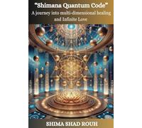 Shimana Quantum Code: A journey into multi-dimensional healing and Infinite Love