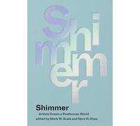 Shimmer: Artists Dream a Posthuman World