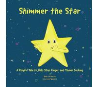 Shimmer the Star: A Playful Tale to Help Stop Finger and Thumb Sucking