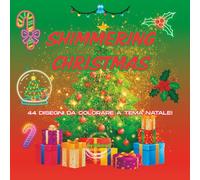 Shimmering Christmas Coloring Book: 44 disegni da colorare a tema Natale | Utile per sviluppare le abilità visuo-spaziali nel bambino e favorire il rilassamento nell'adulto con la mindfulness