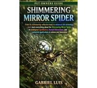 SHIMMERING MIRROR SPIDER: From its shimmering reflective body to advanced silk technology, learn everything about the Shimmering Mirror Spider, its ... applications in science and innovation.