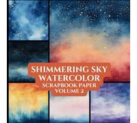 Shimmering Sky Watercolor Scrapbook Paper Volume 2: Decorative Pattern Paper | Craft Paper Pad | Junk Journaling | Mixed Media | Origami | Collage | Crafting Projects