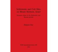 Shimon Dar Settlements and Cult Sites on Mount Hermon Israel (Tascabile)