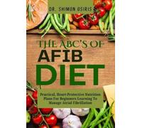 Shimon Osiris THE ABC's OF AFIB DIET (Tascabile)