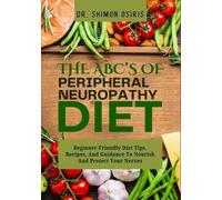 Shimon Osiris THE ABC's OF PERIPHERAL NEUROPATHY DIET (Tascabile)