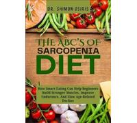 Shimon Osiris THE ABC's OF SARCOPENIA DIET (Tascabile)