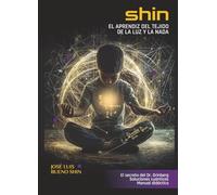 SHIN: El aprendiz del tejido de la luz y la nada