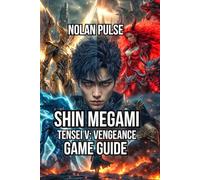 Shin Megami Tensei V: Vengeance Game Guide: Master Both Story Paths, and Exploit Weaknesses Like a Pro