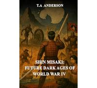 Shin Misaki: Future Dark Ages of World War IV