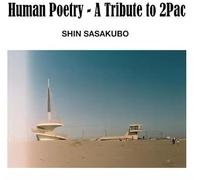 Shin Sasakubo - Human Poetry: A Tribute To 2Pac