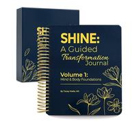 SHINE: A Guided Transformation, Volume 1 - Fondamenti per mente e corpo, diario di cura di sé rilegato a spirale con affermazioni, prompt del diario per donne/uomini, temi settimanali, pagine da