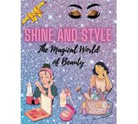 Shine and Style: The Magical World of Beauty