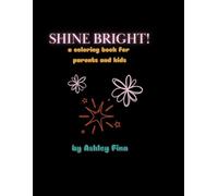 Shine Bright!: A coloring book for parents and kids