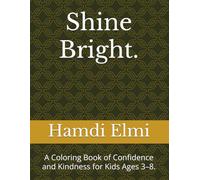 Shine Bright.: A Coloring Book of Confidence and Kindness for Kids Ages 3-8.