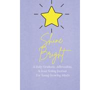 Shine Bright: A Daily Gratitude, Affirmation, and Goal-Setting Journal for Ages 6-12