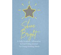 Shine Bright: A Daily Gratitude, Affirmation & Goal-Setting Journal for Kids (Boys Edition)