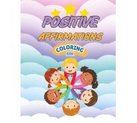 Shine Bright: A Positive Affirmations Coloring Book for Confident Kids: Uplifting Messages and Fun Designs to Inspire Kindness, Courage, and Self-Love