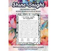 Shine Bright: An Inspirational Word Search Puzzle Book for a Positive Mindset: Large Print Word Search Puzzle Book for Women & Girls - Positive, ... Inspirational Puzzles to Motivate and Uplift